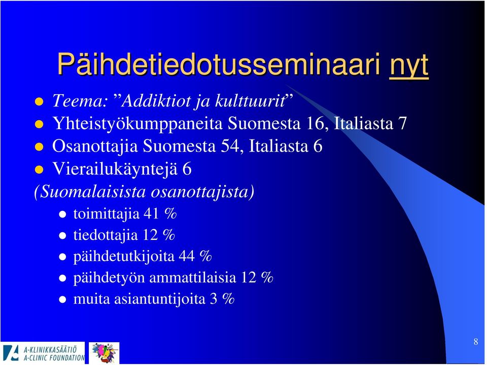Italiasta 6 Vierailukäyntejä 6 (Suomalaisista osanottajista) toimittajia 41