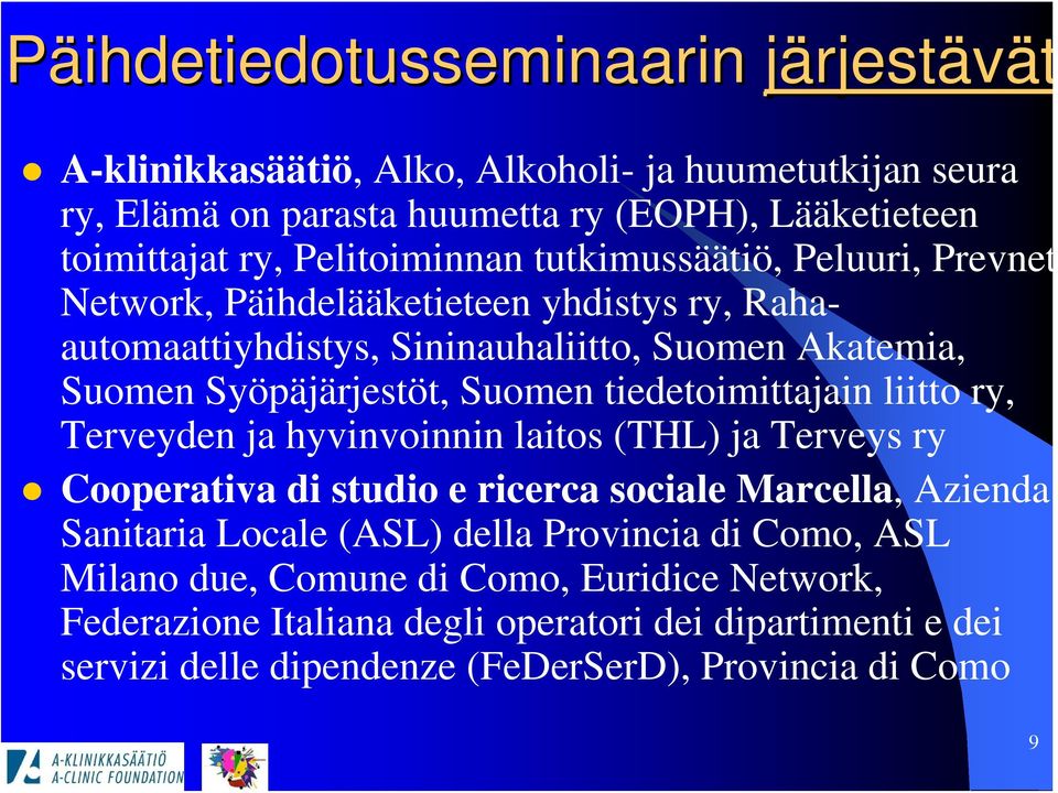 Suomen tiedetoimittajain liitto ry, Terveyden ja hyvinvoinnin laitos (THL) ja Terveys ry Cooperativa di studio e ricerca sociale Marcella, Azienda Sanitaria Locale (ASL)