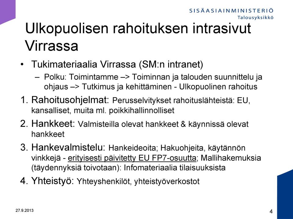 poikkihallinnolliset 2. Hankkeet: Valmisteilla olevat hankkeet & käynnissä olevat hankkeet 3.