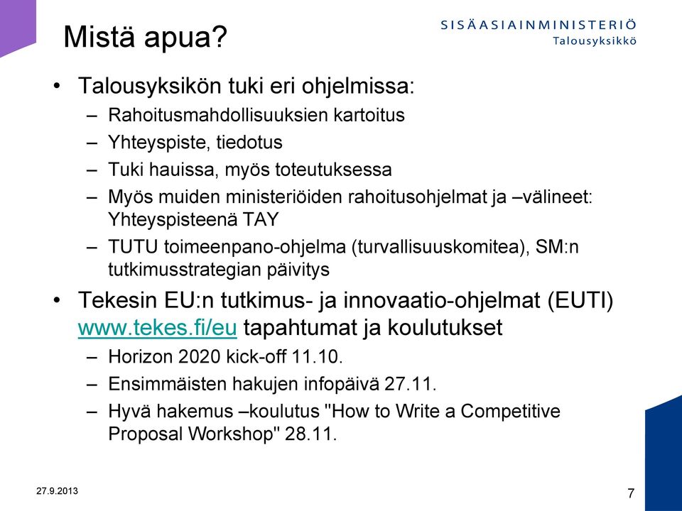 muiden ministeriöiden rahoitusohjelmat ja välineet: Yhteyspisteenä TAY TUTU toimeenpano-ohjelma (turvallisuuskomitea), SM:n