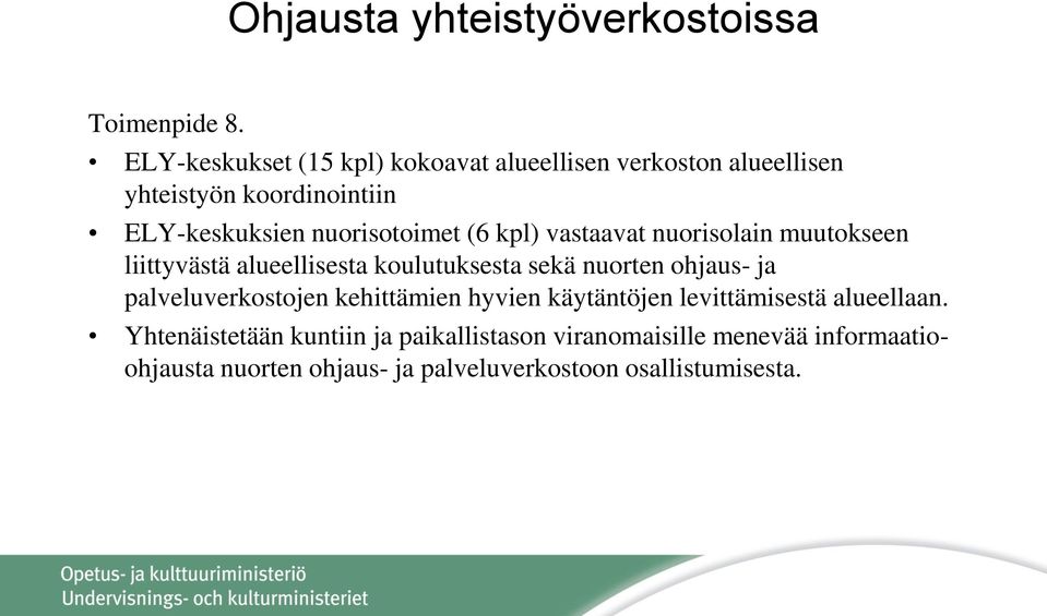 (6 kpl) vastaavat nuorisolain muutokseen liittyvästä alueellisesta koulutuksesta sekä nuorten ohjaus- ja