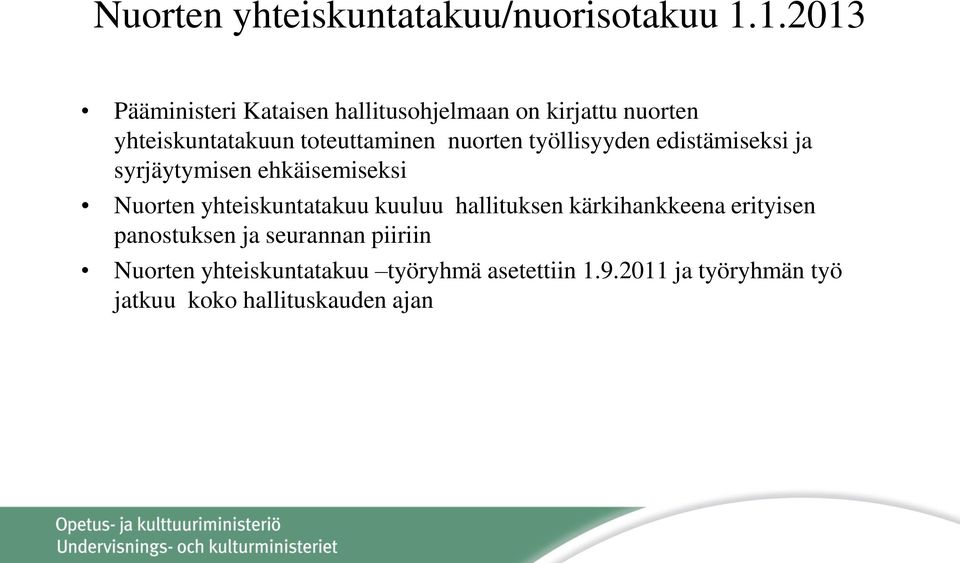 nuorten työllisyyden edistämiseksi ja syrjäytymisen ehkäisemiseksi Nuorten yhteiskuntatakuu kuuluu