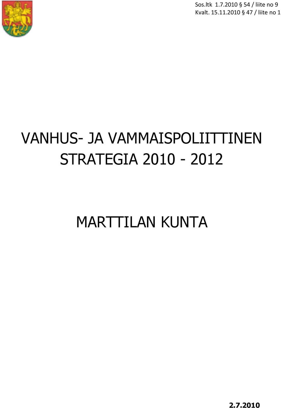 2010 47 / liite no 1 VANHUS- JA