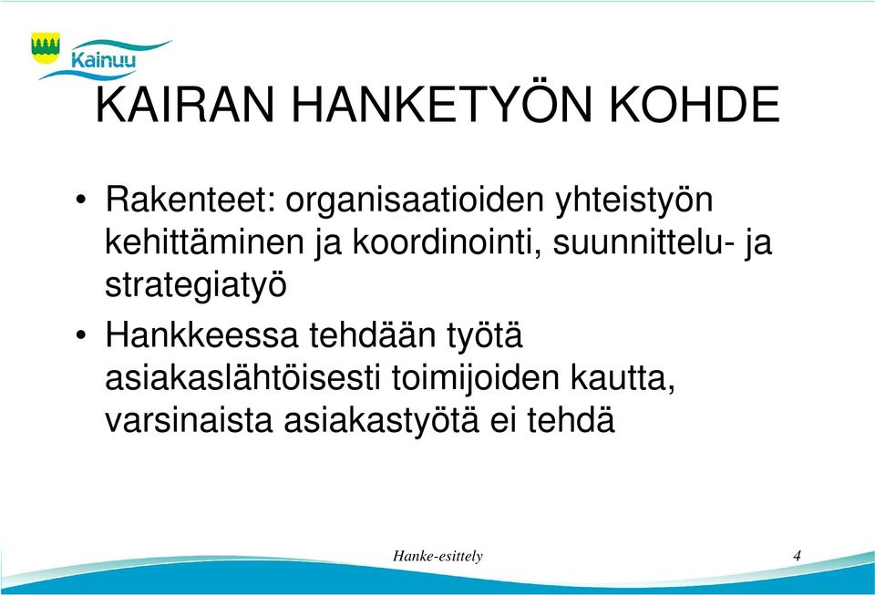 strategiatyö Hankkeessa tehdään työtä asiakaslähtöisesti