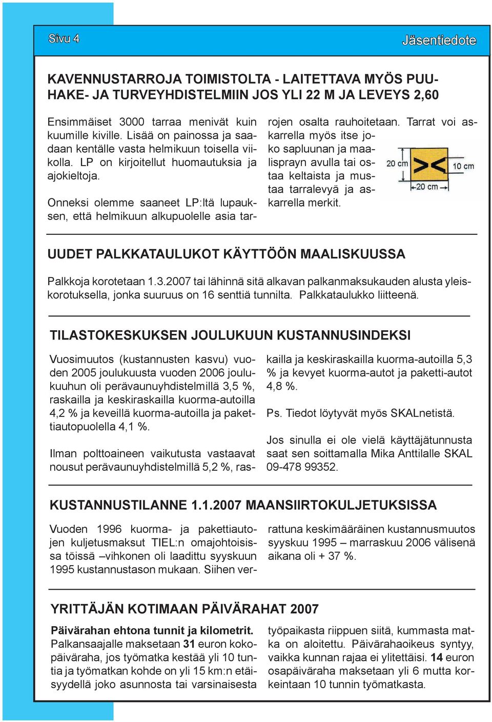 Onneksi olemme saaneet LP:ltä lupauksen, että helmikuun alkupuolelle asia tarrojen osalta rauhoitetaan.