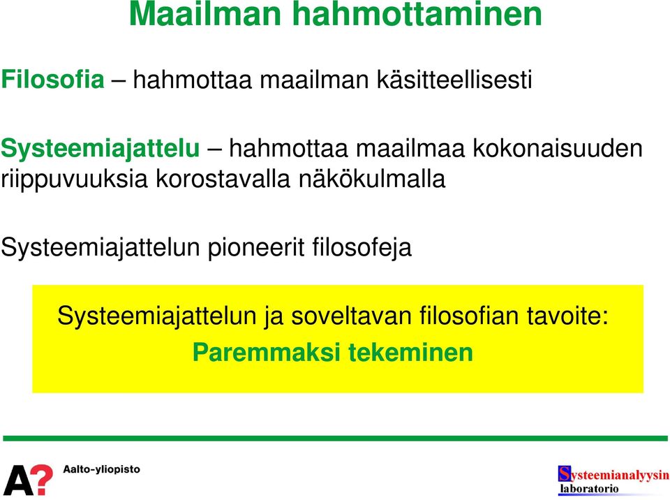 riippuvuuksia korostavalla näkökulmalla Systeemiajattelun pioneerit