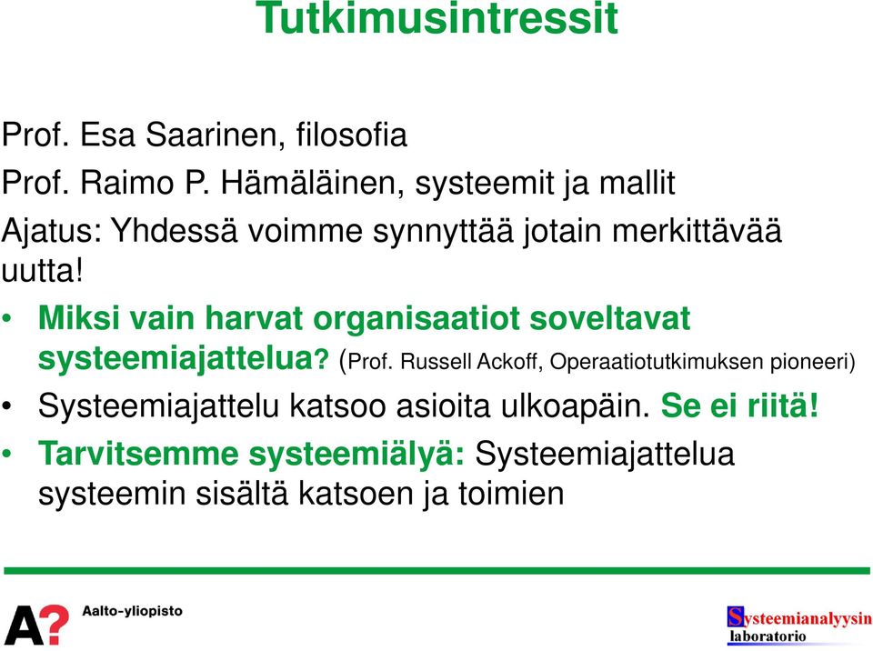 Miksi vain harvat organisaatiot soveltavat systeemiajattelua? (Prof.