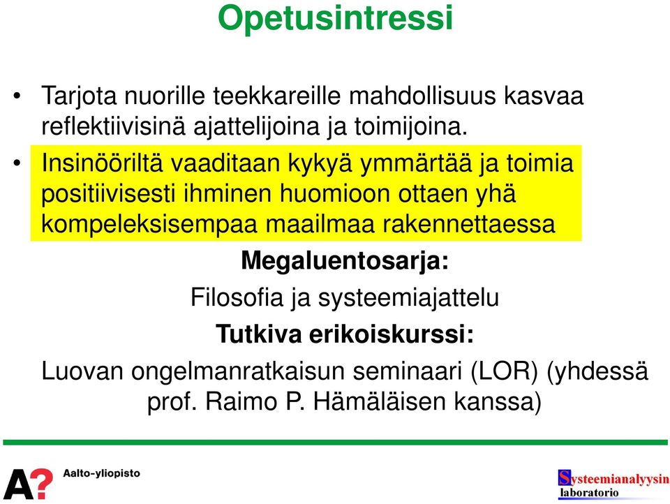 Insinööriltä vaaditaan kykyä ymmärtää ja toimia positiivisesti ihminen huomioon ottaen yhä