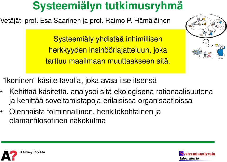 muuttaakseen sitä.