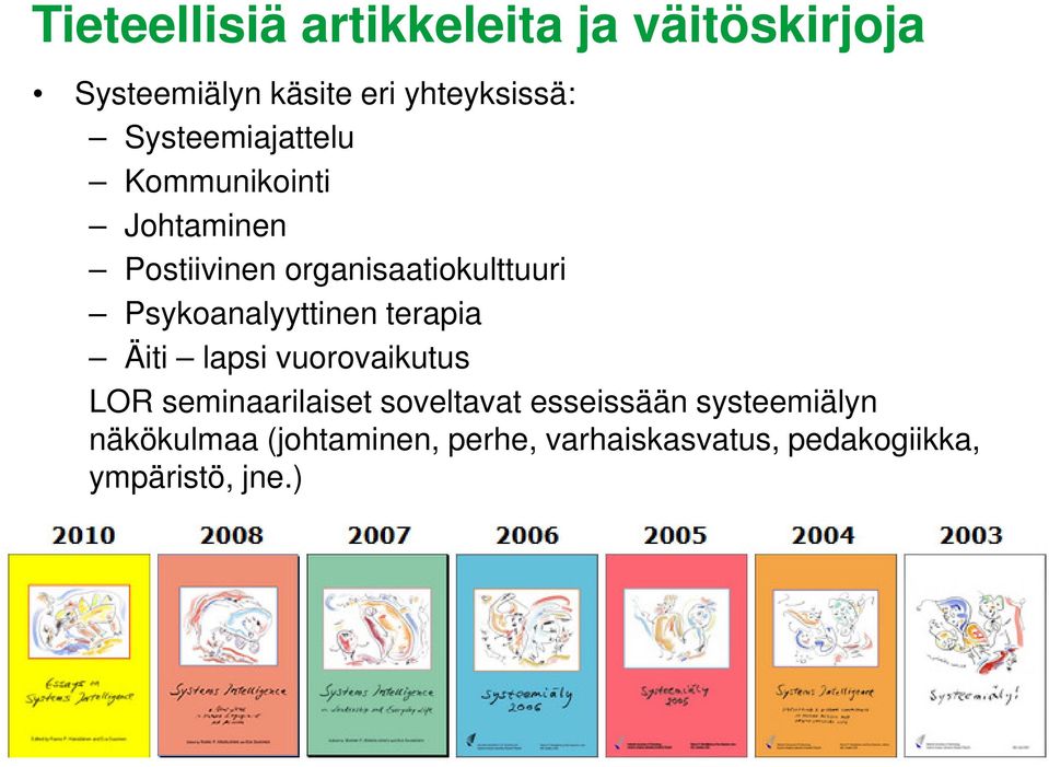 Psykoanalyyttinen terapia Äiti lapsi vuorovaikutus LOR seminaarilaiset soveltavat