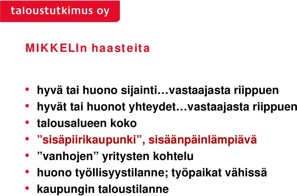 sisäpiirikaupunki, sisäänpäinlämpiävä vanhojen yritysten kohtelu