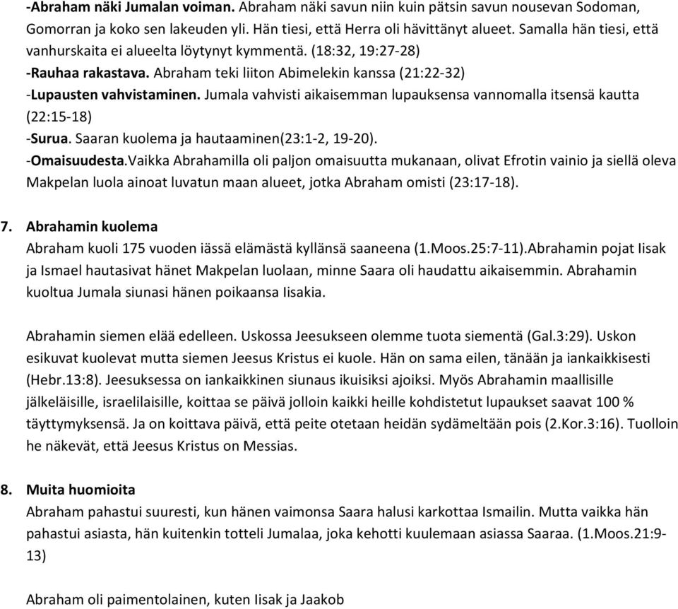 Jumala vahvisti aikaisemman lupauksensa vannomalla itsensä kautta (22:15 18) Surua. Saaran kuolema ja hautaaminen(23:1 2, 19 20). Omaisuudesta.