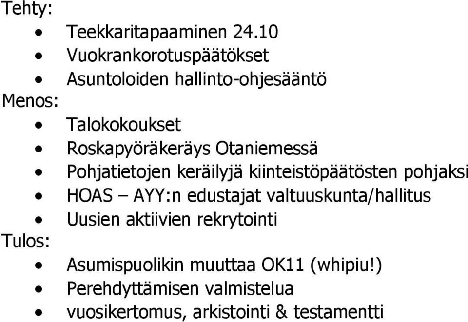Roskapyöräkeräys Otaniemessä Pohjatietojen keräilyjä kiinteistöpäätösten pohjaksi HOAS AYY:n