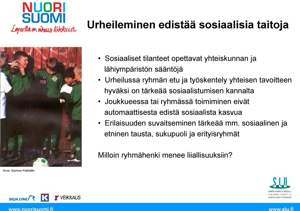 tai ryhmässä toimiminen eivät automaattisesta edistä sosiaalista kasvua Erilaisuuden suvaitseminen tärkeää mm.