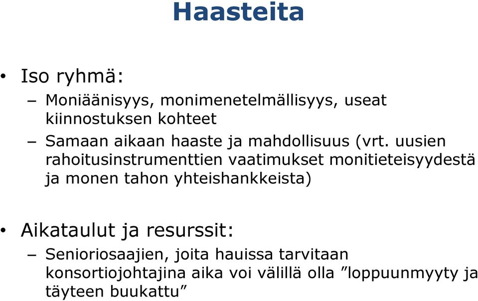 uusien rahoitusinstrumenttien vaatimukset monitieteisyydestä ja monen tahon