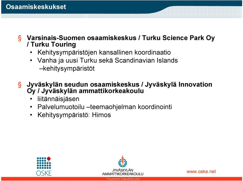 kehitysympäristöt Jyväskylän seudun osaamiskeskus / Jyväskylä Innovation Oy / Jyväskylän