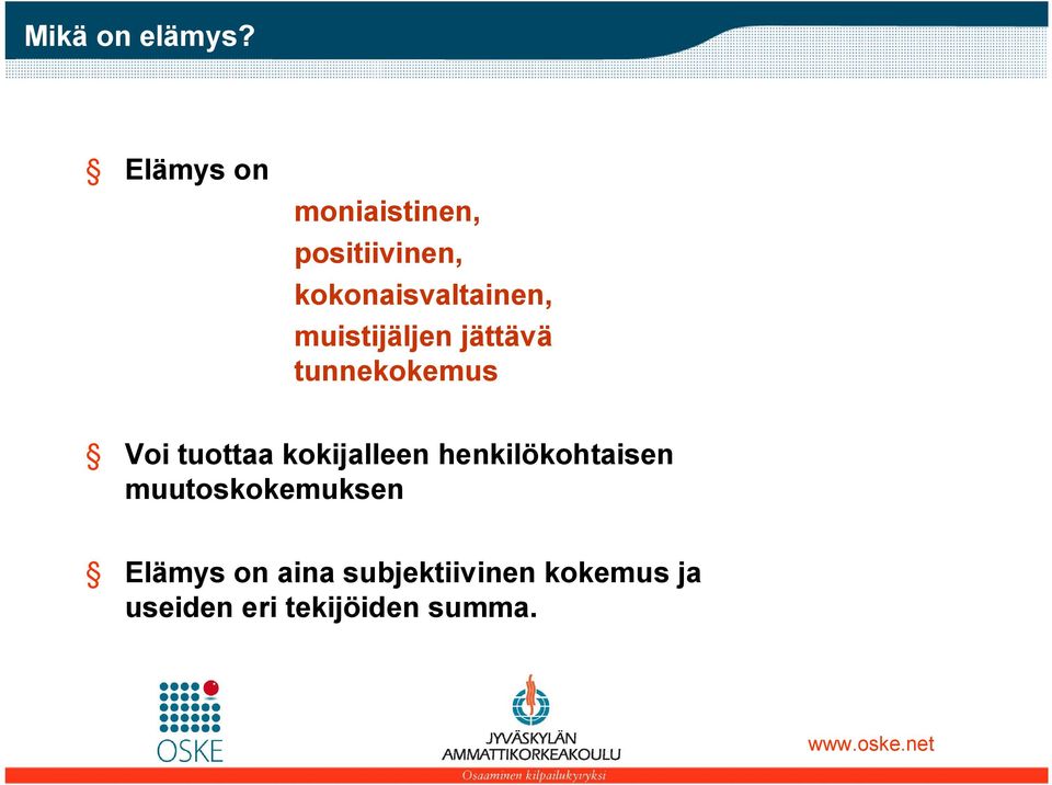 muistijäljen jättävä tunnekokemus Voi tuottaa kokijalleen