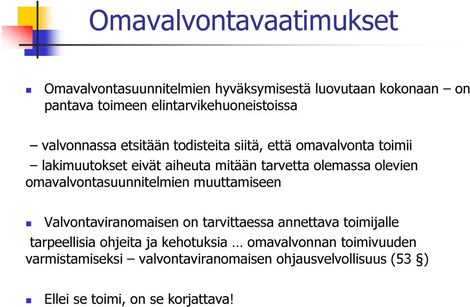 omavalvontasuunnitelmien muuttamiseen Valvontaviranomaisen on tarvittaessa annettava toimijalle tarpeellisia ohjeita ja