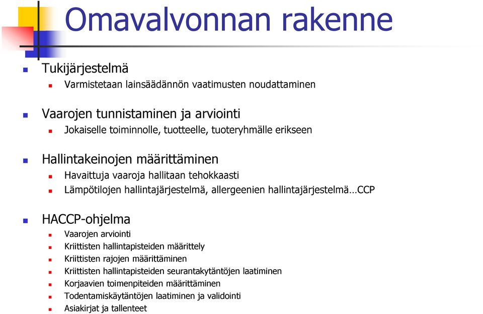 allergeenien hallintajärjestelmä CCP HACCP-ohjelma Vaarojen arviointi Kriittisten hallintapisteiden määrittely Kriittisten rajojen määrittäminen