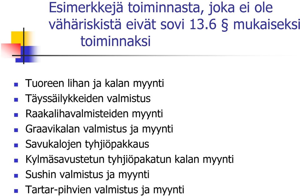 Raakalihavalmisteiden myynti Graavikalan valmistus ja myynti Savukalojen