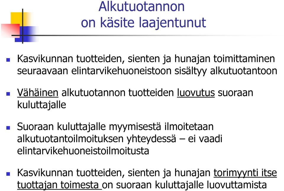 Suoraan kuluttajalle myymisestä ilmoitetaan alkutuotantoilmoituksen yhteydessä ei vaadi