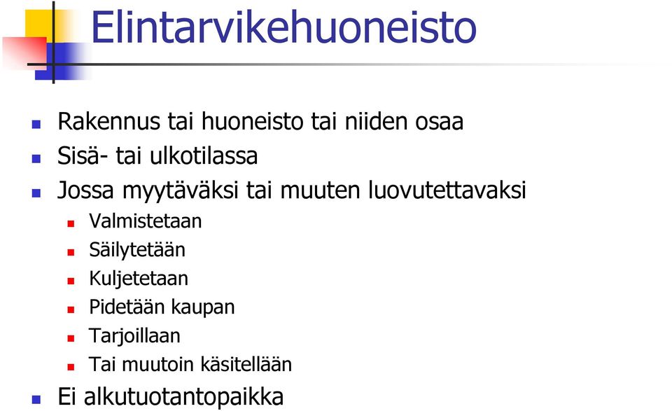 luovutettavaksi Valmistetaan Säilytetään Kuljetetaan