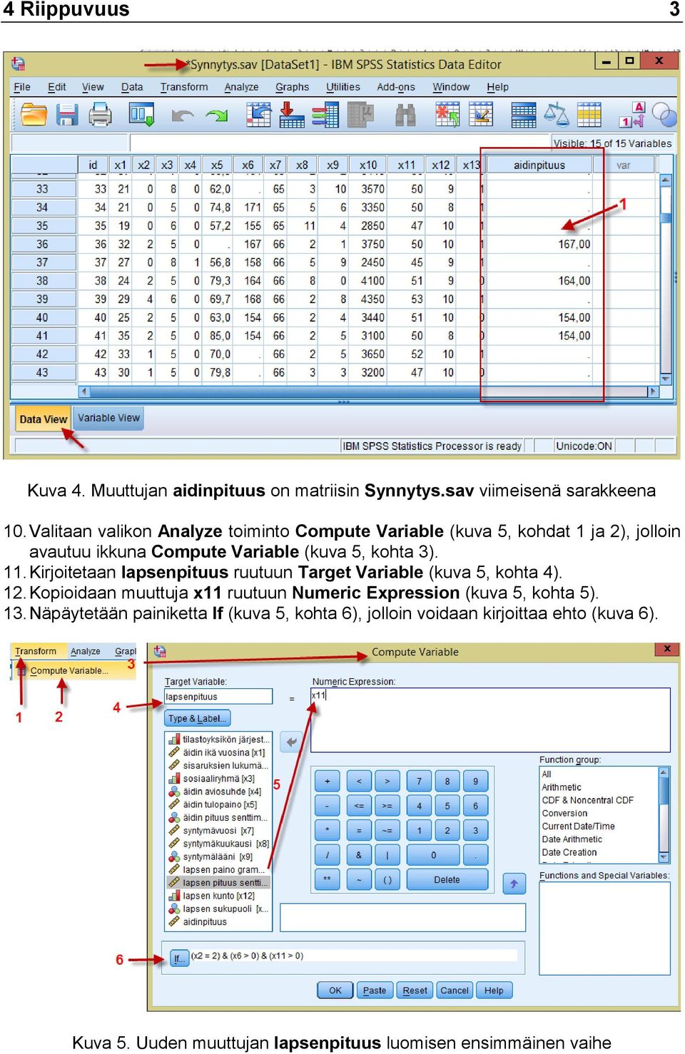 11. Kirjoitetaan lapsenpituus ruutuun Target Variable (kuva 5, kohta 4). 12.