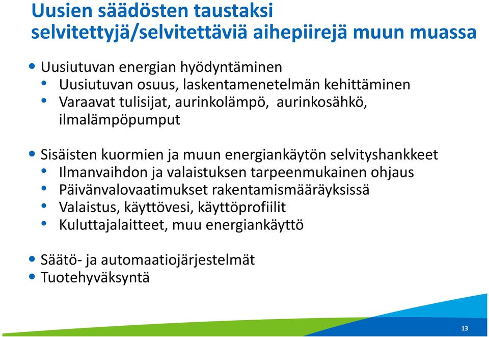 muun energiankäytön selvityshankkeet Ilmanvaihdon ja valaistuksen tarpeenmukainen ohjaus Päivänvalovaatimukset