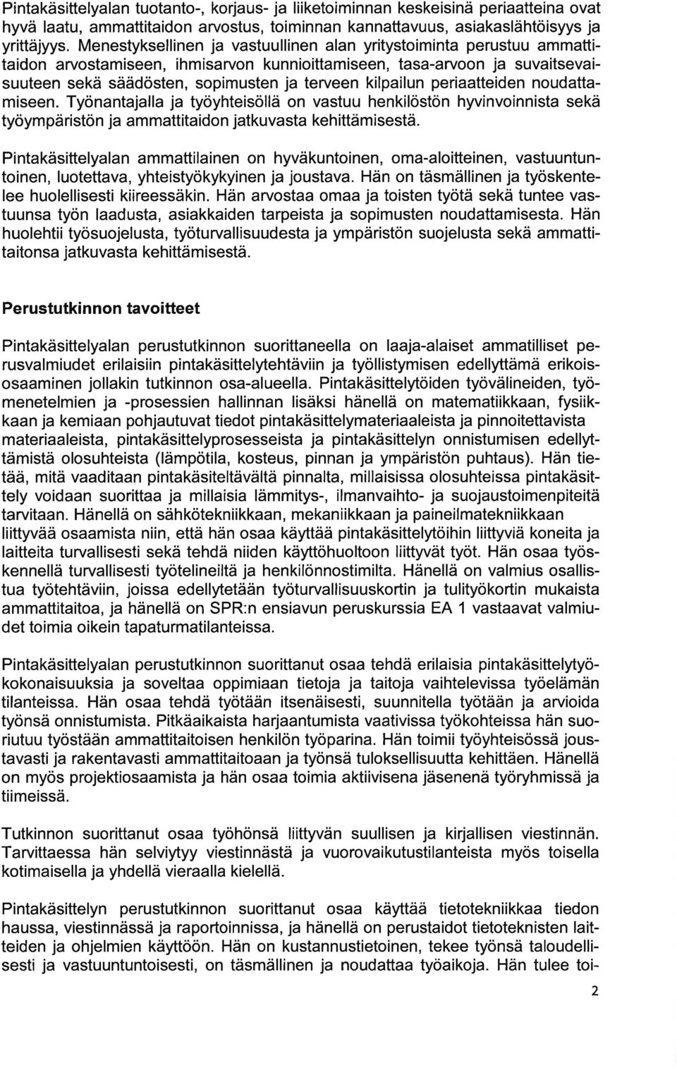 Työnntjll j työyhteisöllä n vstuu henkilöstön hyvinvinnist sekä työym pä ristön j m mttitid n jtkuvst keh ittäm isestä.
