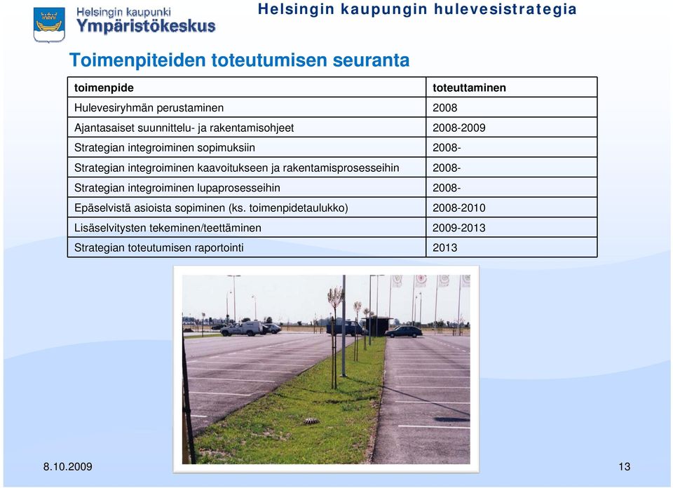 Strategian integriminen kaavitukseen ja rakentamisprsesseihin 2008- Strategian integriminen lupaprsesseihin 2008-