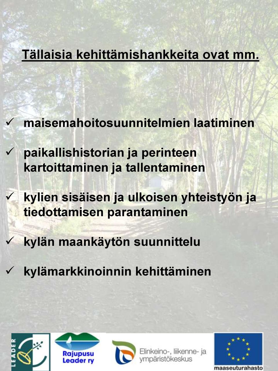 perinteen kartoittaminen ja tallentaminen kylien sisäisen ja