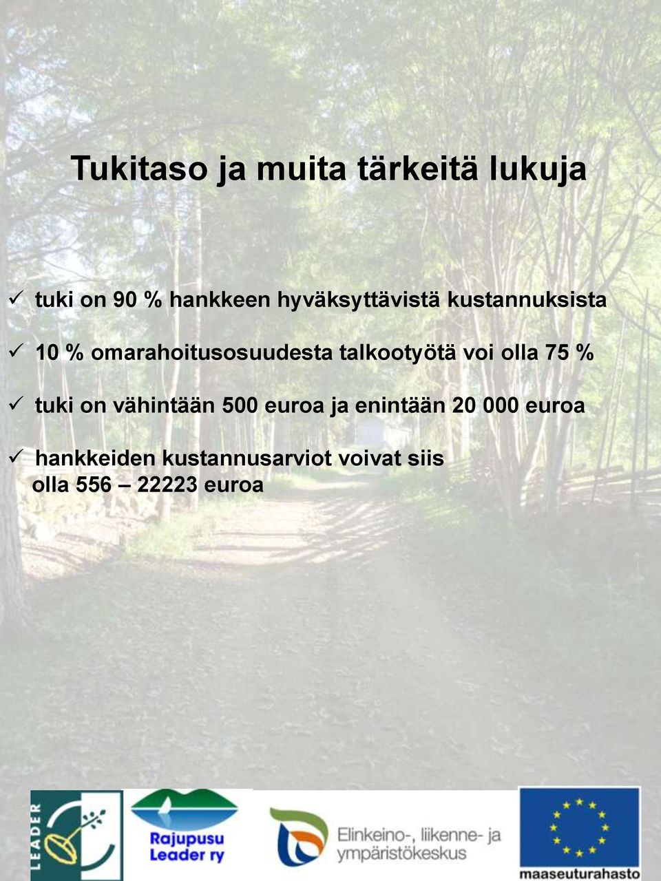 talkootyötä voi olla 75 % tuki on vähintään 500 euroa ja