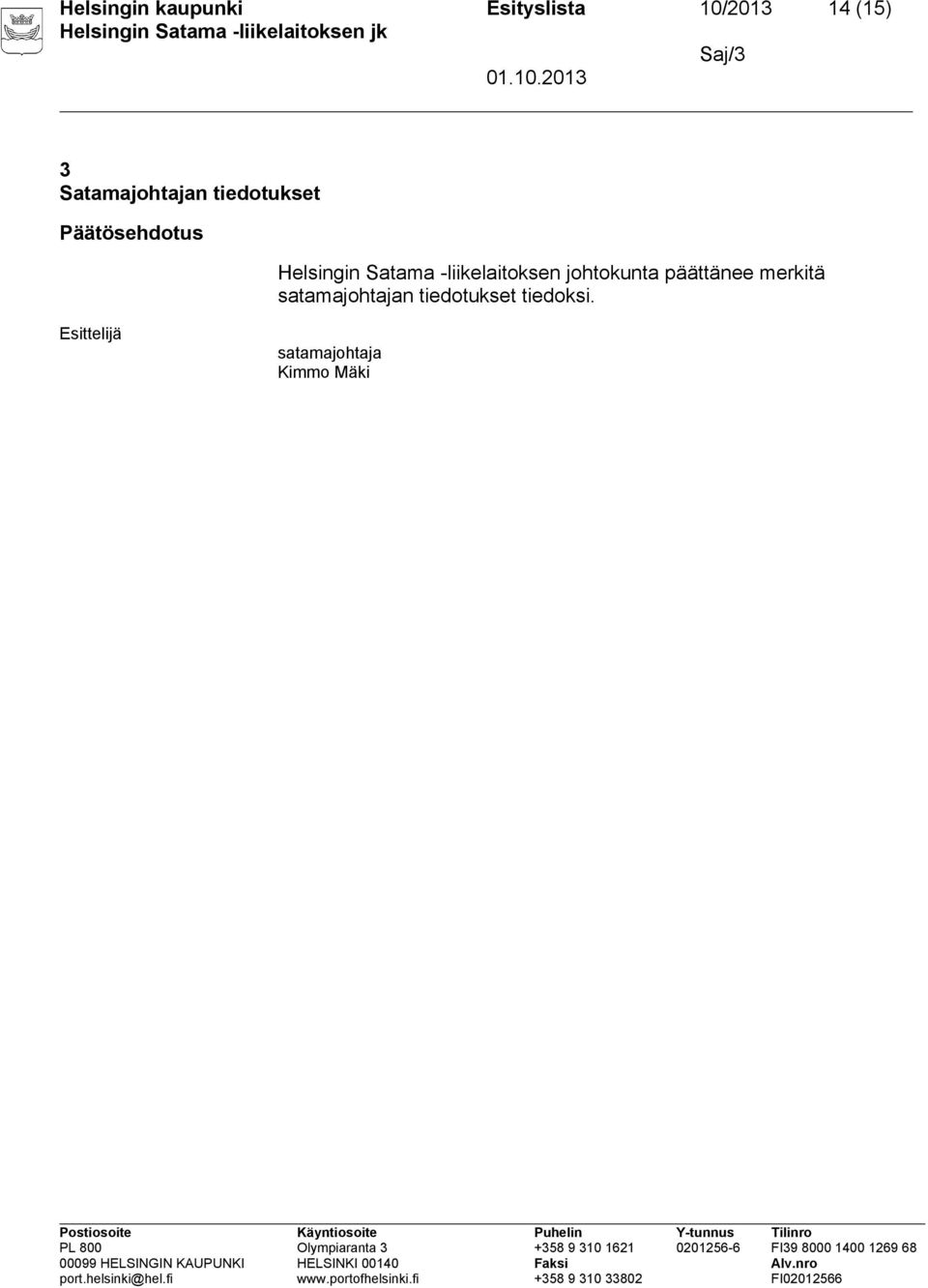 Satama -liikelaitoksen johtokunta päättänee merkitä