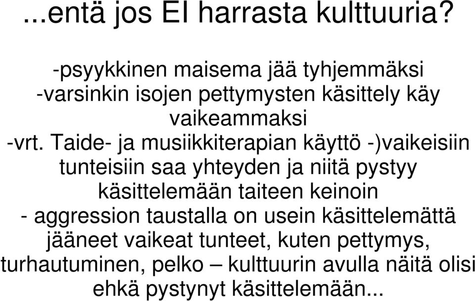 Taide- ja musiikkiterapian käyttö -)vaikeisiin tunteisiin saa yhteyden ja niitä pystyy käsittelemään