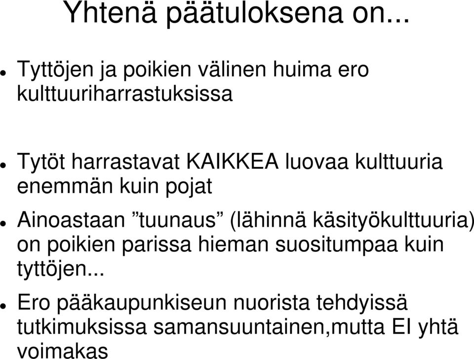 KAIKKEA luovaa kulttuuria enemmän kuin pojat Ainoastaan tuunaus (lähinnä