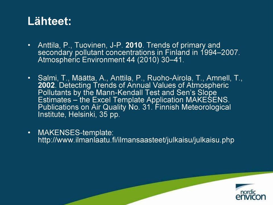 Detecting Trends of Annual Values of Atmospheric Pollutants by the Mann-Kendall Test and Sen s Slope Estimates the Excel Template