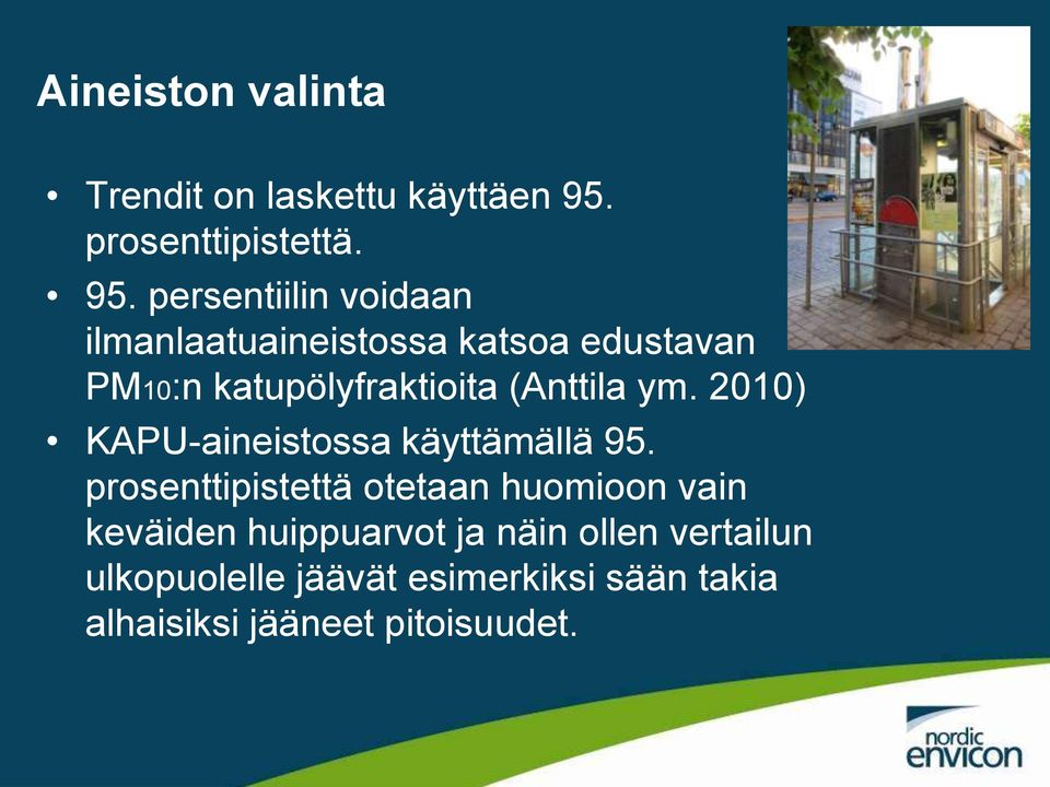 persentiilin voidaan ilmanlaatuaineistossa katsoa edustavan PM10:n katupölyfraktioita