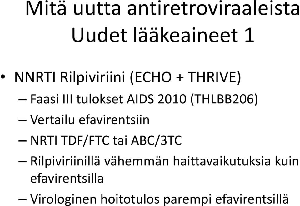 efavirentsiin NRTI TDF/FTC tai ABC/3TC Rilpiviriinillä vähemmän