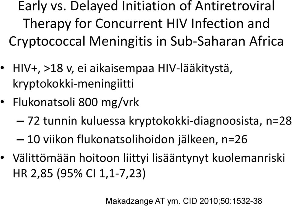 Sub-Saharan Africa HIV+, >18 v, ei aikaisempaa HIV-lääkitystä, kryptokokki-meningiitti Flukonatsoli 800