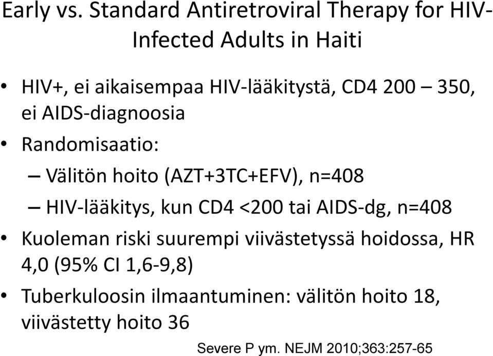 CD4 200 350, ei AIDS-diagnoosia Randomisaatio: Välitön hoito (AZT+3TC+EFV), n=408 HIV-lääkitys, kun CD4