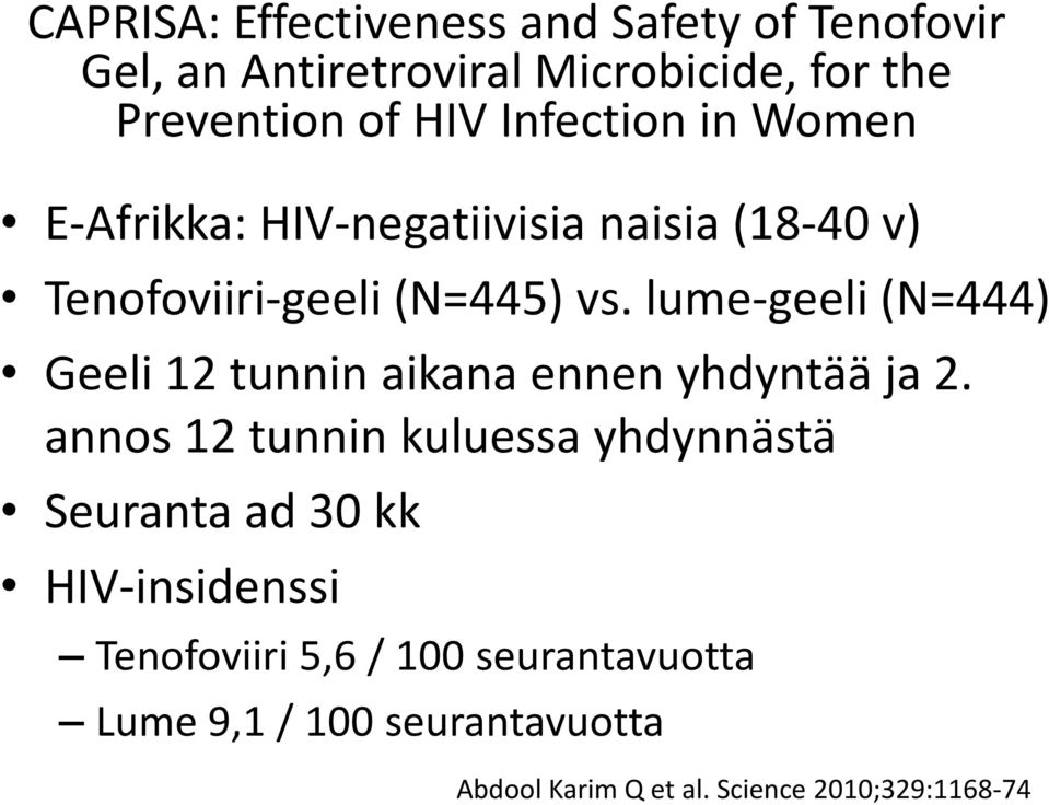 lume-geeli (N=444) Geeli 12 tunnin aikana ennen yhdyntää ja 2.