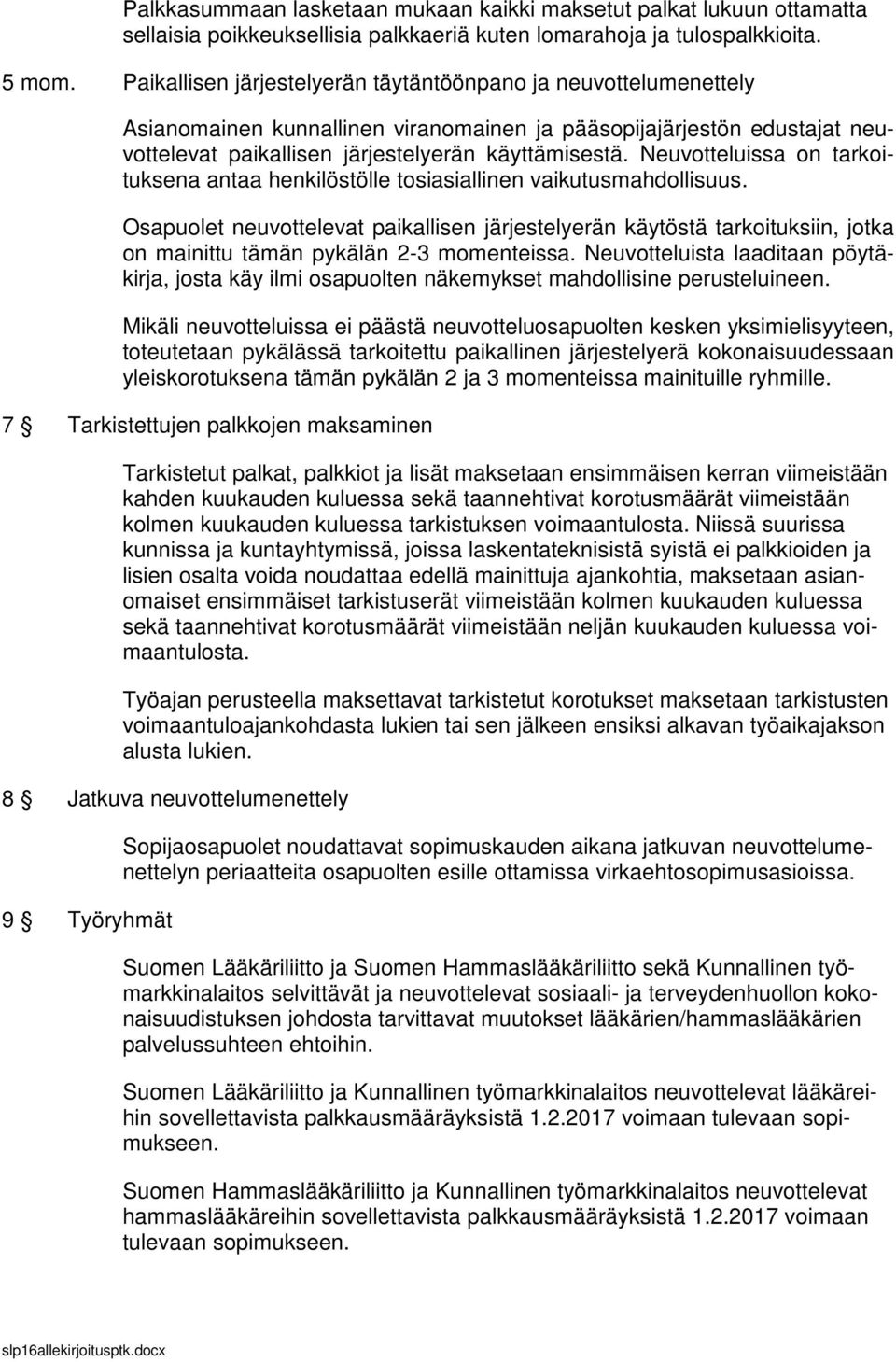 Neuvotteluissa on tarkoituksena antaa henkilöstölle tosiasiallinen vaikutusmahdollisuus.