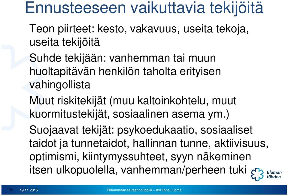 kuormitustekijät, sosiaalinen asema ym.