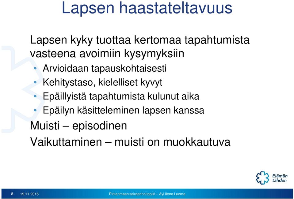 kielelliset kyvyt Epäillyistä tapahtumista kulunut aika Epäilyn