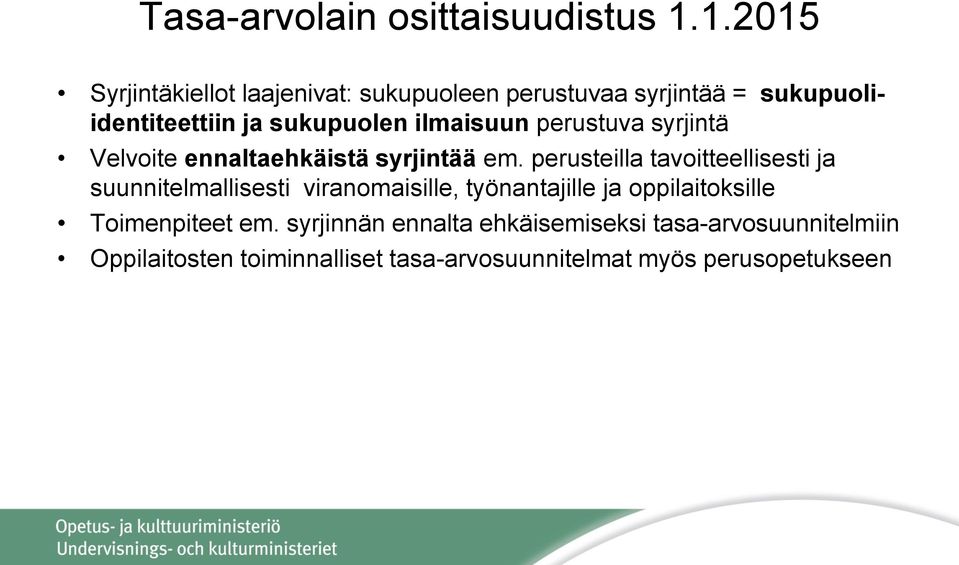 ilmaisuun perustuva syrjintä Velvoite ennaltaehkäistä syrjintää em.