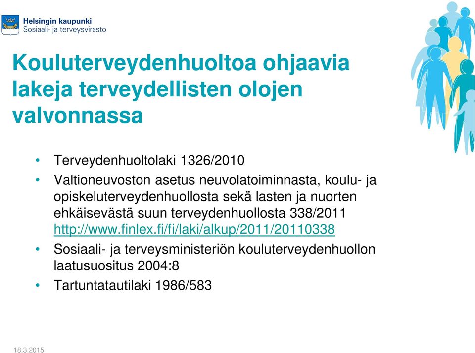 lasten ja nuorten ehkäisevästä suun terveydenhuollosta 338/2011 http://www.finlex.