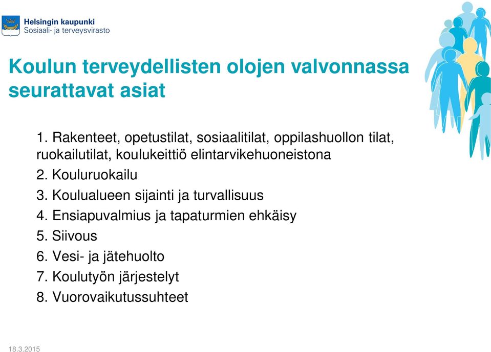 elintarvikehuoneistona 2. Kouluruokailu 3. Koulualueen sijainti ja turvallisuus 4.