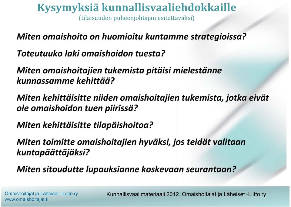 Miten kehittäisitte niiden omaishoitajien tukemista, jotka eivät ole omaishoidon tuen piirissä?