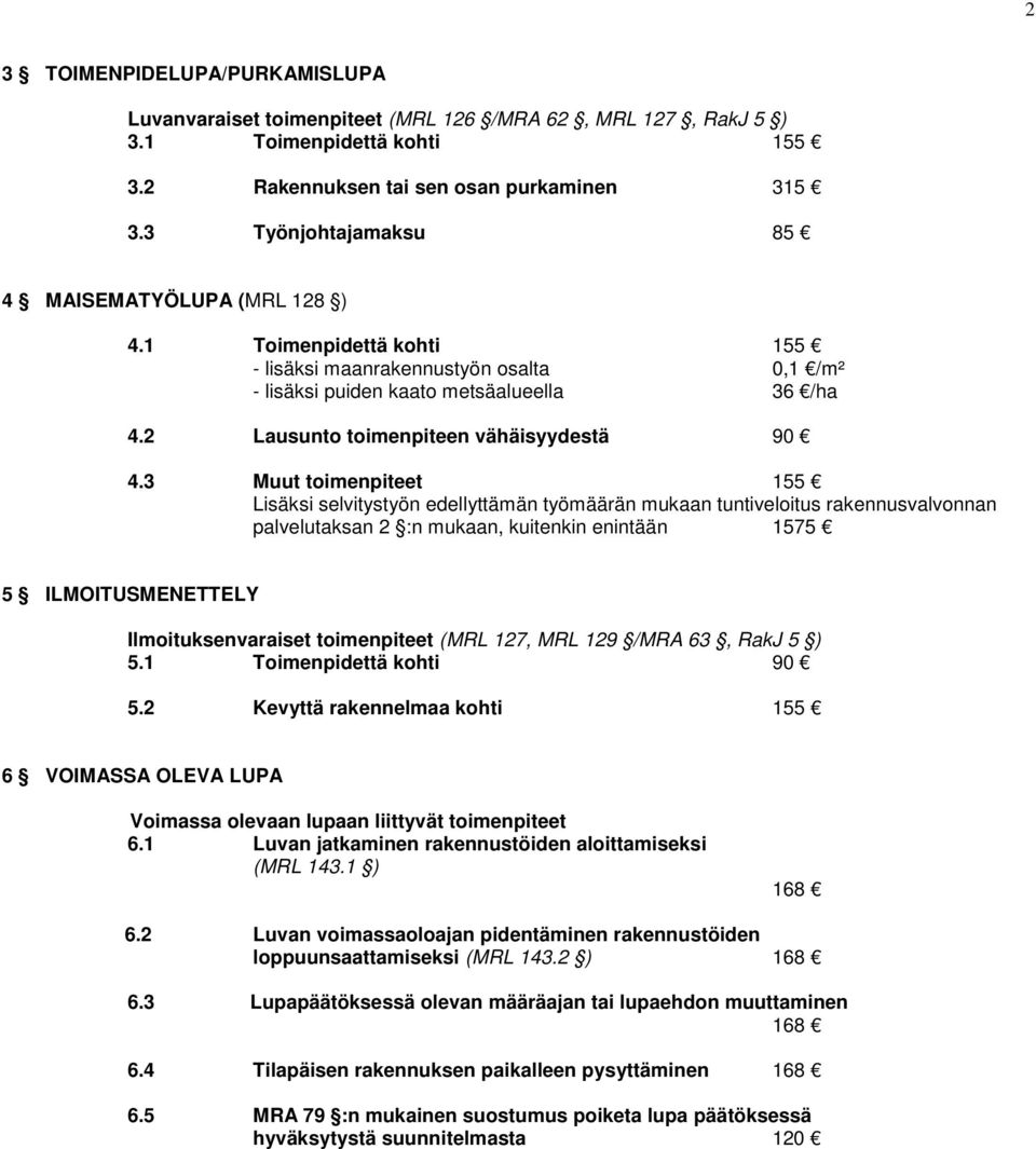 2 Lausunto toimenpiteen vähäisyydestä 90 4.