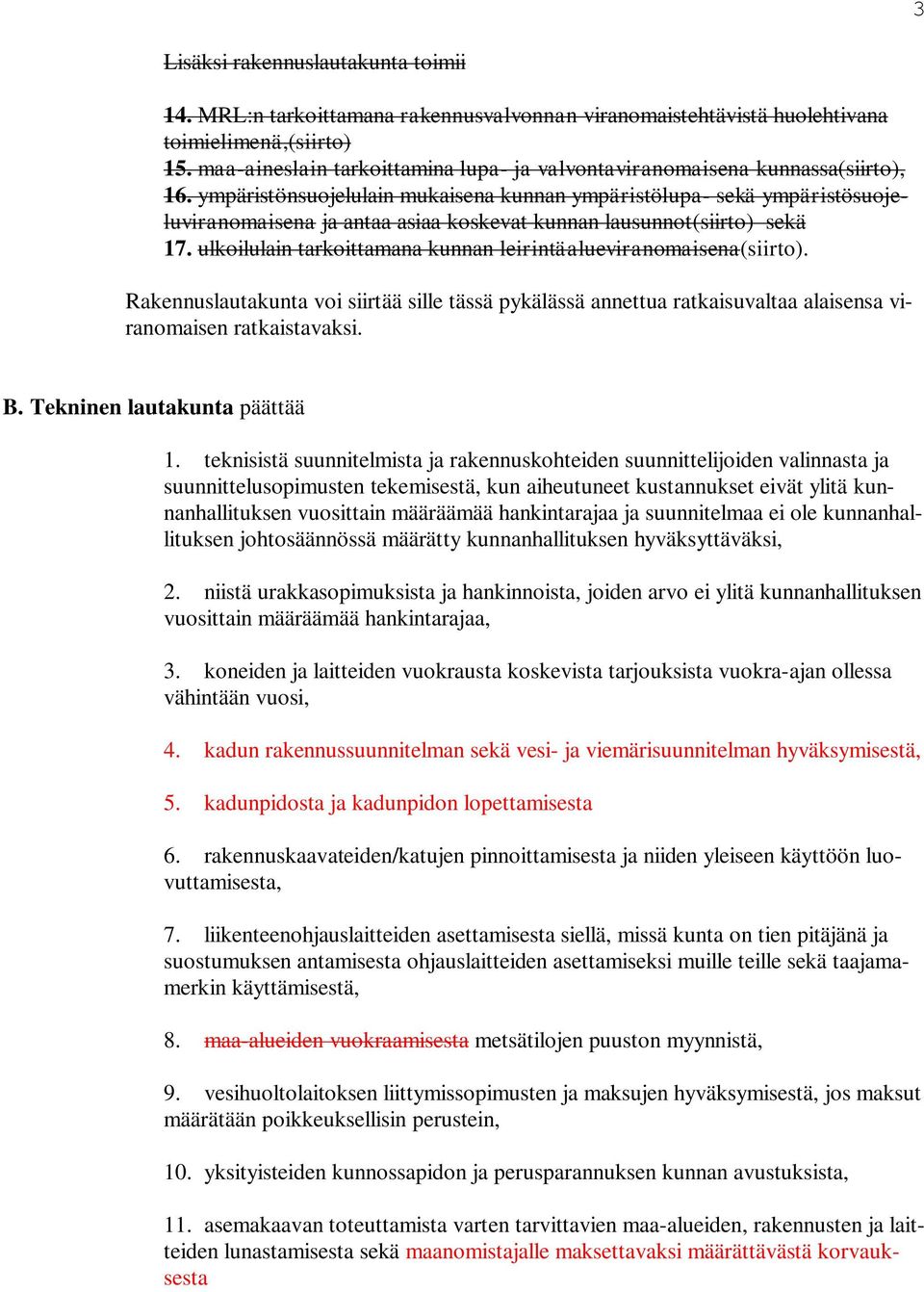 ympäristönsuojelulain mukaisena kunnan ympäristölupa- sekä ympäristösuojeluviranomaisena ja antaa asiaa koskevat kunnan lausunnot(siirto) sekä 17.